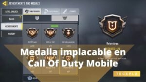 Lee más sobre el artículo Cómo conseguir la medalla implacable en Call Of Duty Mobile